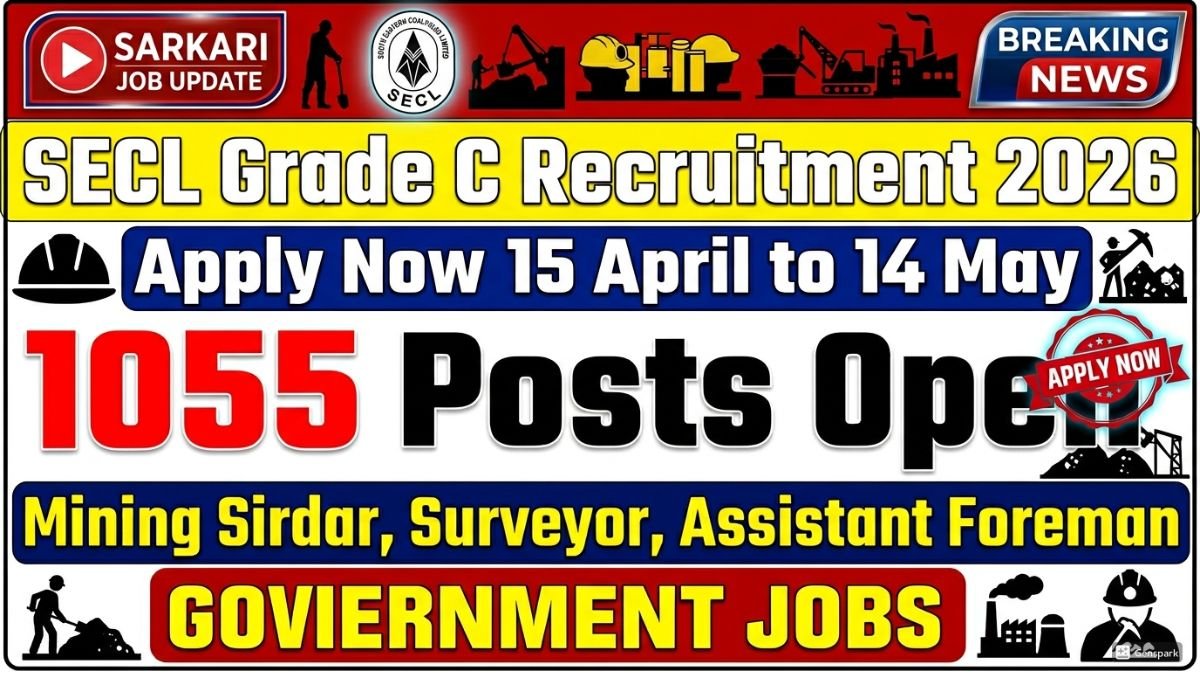 SECL Grade C Various Post Recruitment 2026: Apply for 1055 posts (Mining Sirdar, Surveyor, Assistant Foreman). Online application from 15 April to 14 May. Check eligibility, salary, selection process.