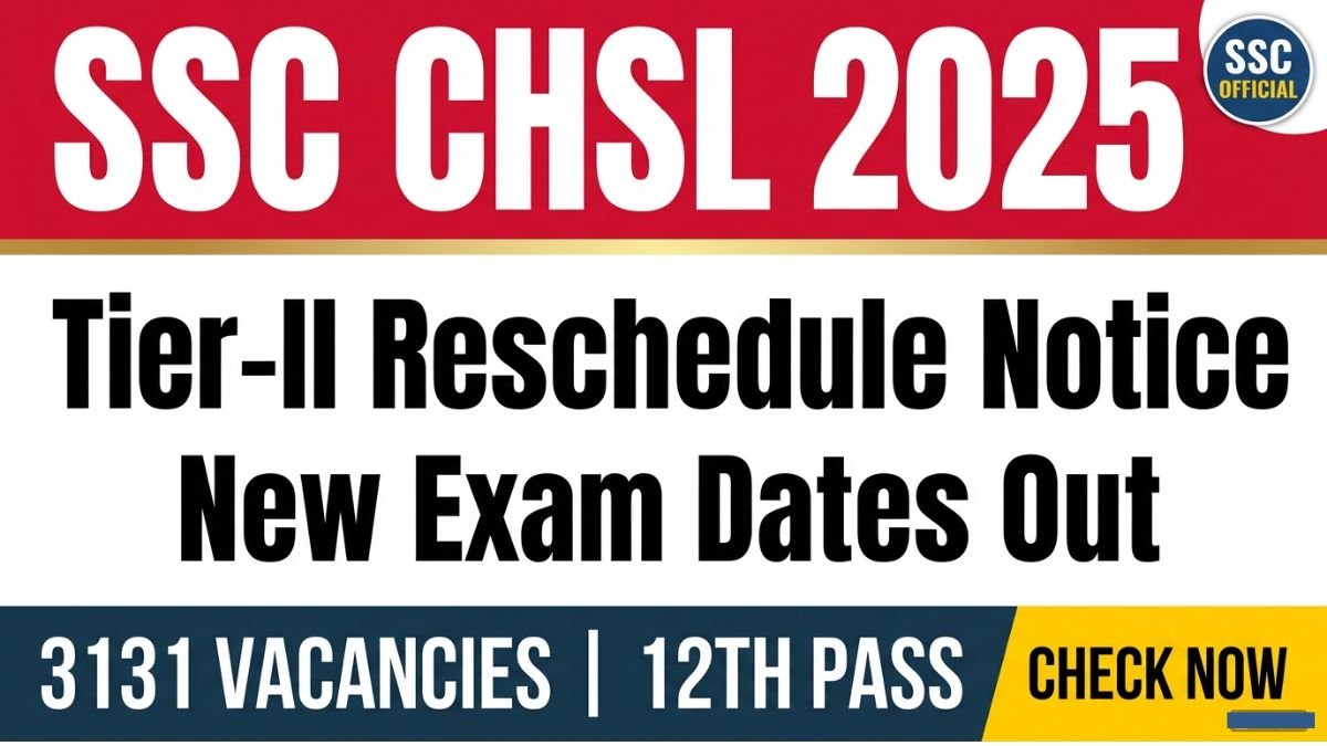 SSC CHSL 2025 Tier-II Reschedule Notice latest update. Check new exam dates, eligibility criteria, vacancy details, and important links for government job recruitment.