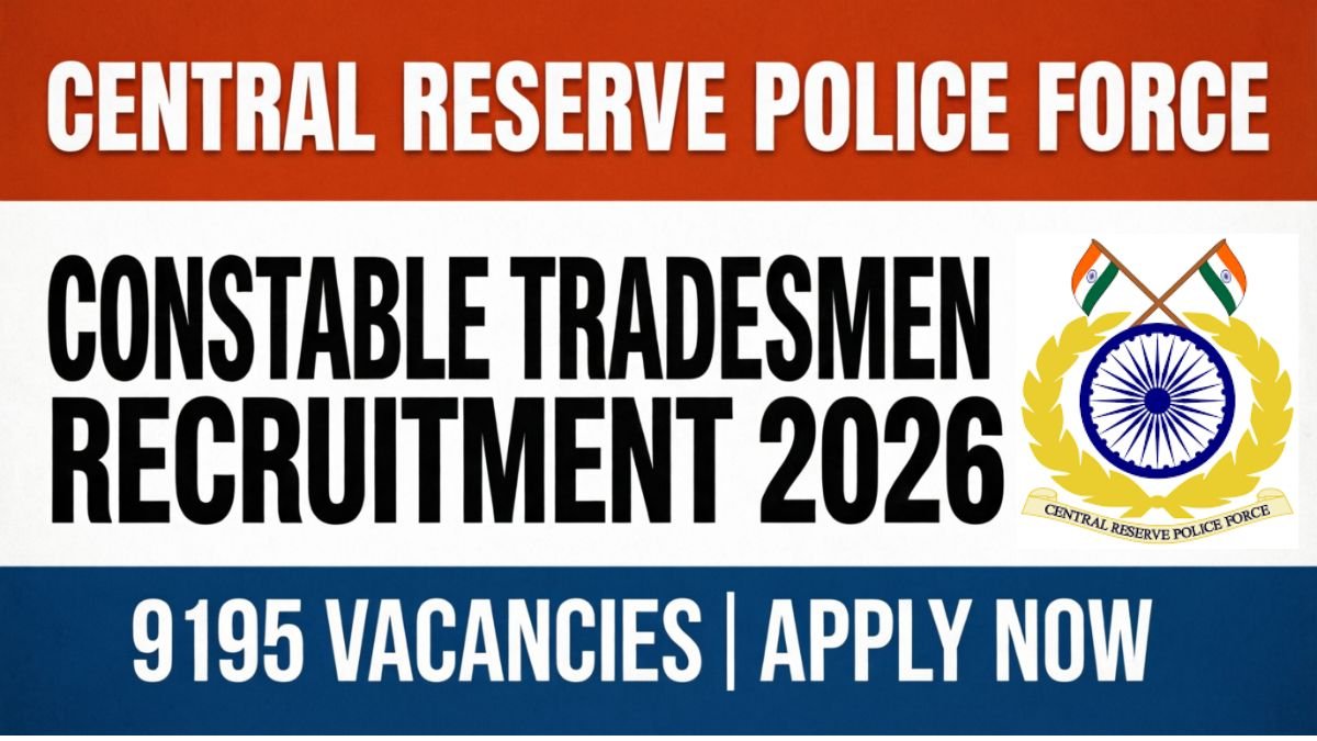 CRPF Constable Tradesmen Recruitment 2026: Apply Online for 9195 Vacancies