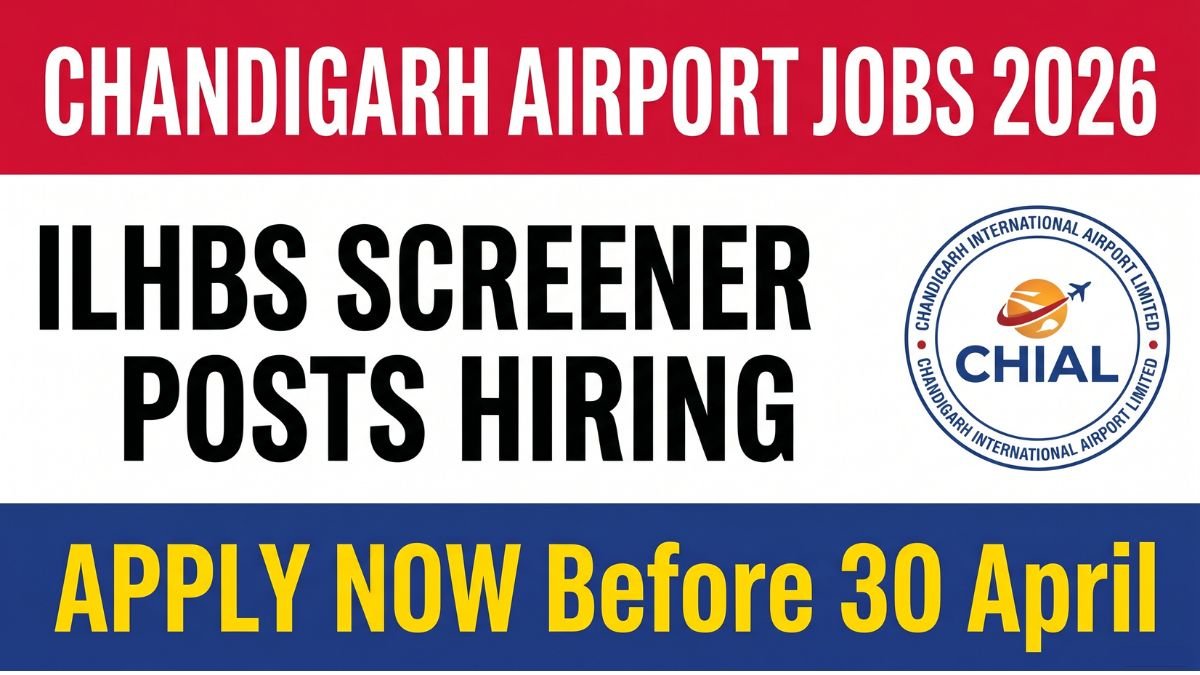 Chandigarh Airport Recruitment 2026 for ILHBS Screener (Fresher) positions. 17 vacancies at Chandigarh International Airport Limited. Apply online before 30 April 2026.