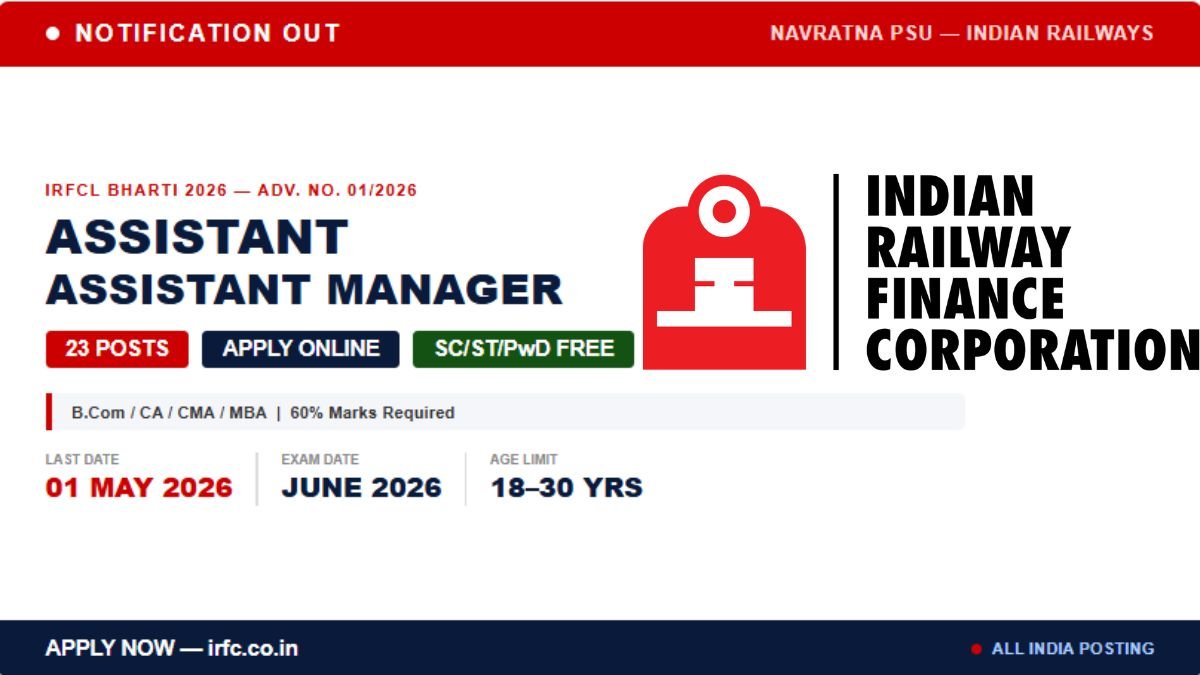 IRFCL Recruitment 2026: Indian Railway Finance Corporation released notification for 23 posts of Assistant and Assistant Manager. Apply online 4 April to 1 May 2026 at irfc.co.in. Check eligibility and salary.