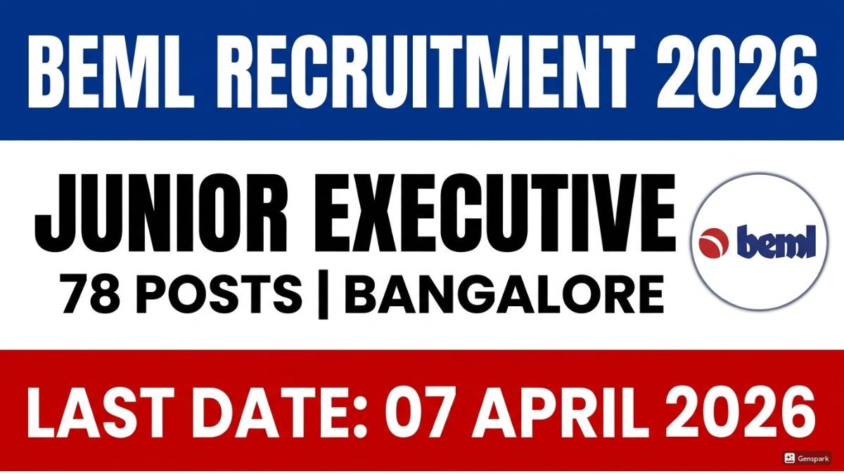 BEML Junior Executive Recruitment 2026 is open for 78 posts in Bangalore. Apply online before 7 April 2026. Check eligibility, age limit, salary and selection process here.