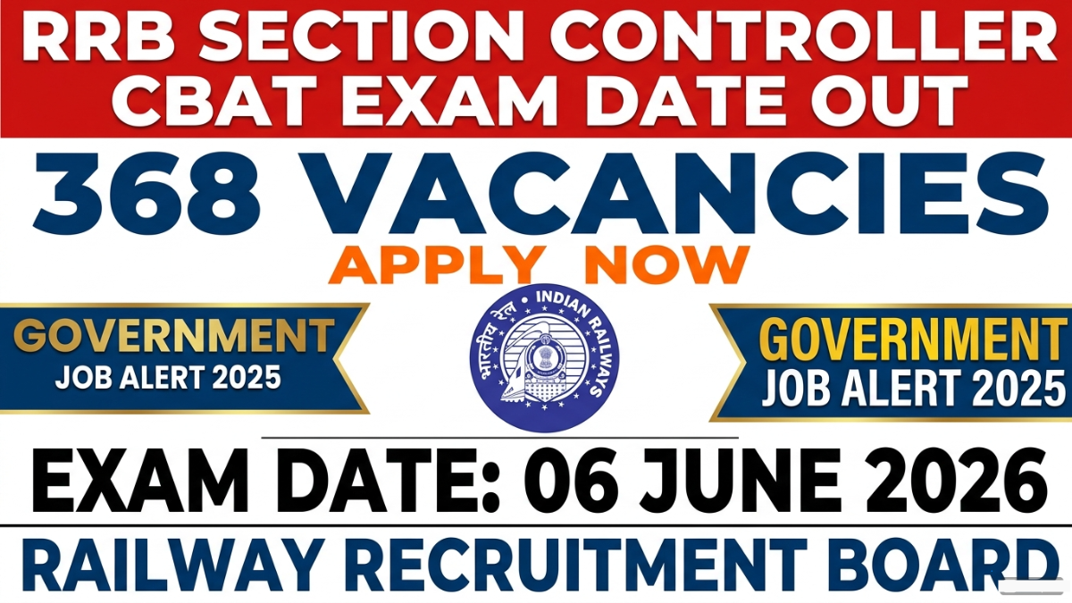 RRB Section Controller Recruitment 2025 CBAT exam date released. Check 368 vacancies, application dates, eligibility, salary, selection process and how to apply online.