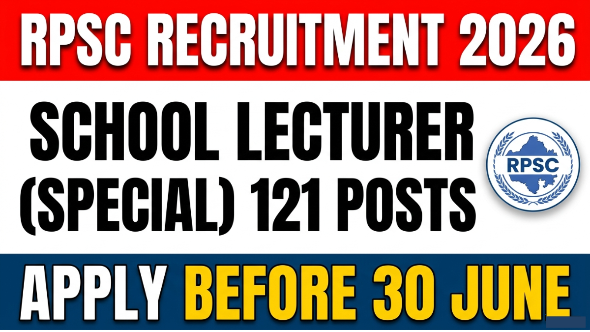 RPSC School Lecturer (Special) Recruitment 2026: Apply for 121 posts in Rajasthan. Eligibility, salary, exam date, application fee and selection process details here.