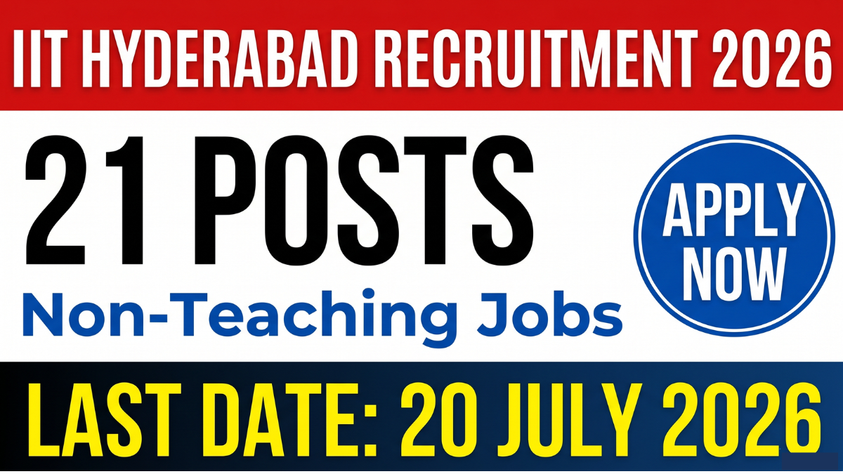 IIT Hyderabad Non-Teaching Recruitment 2026: Apply Online for 21 Posts in Various Departments