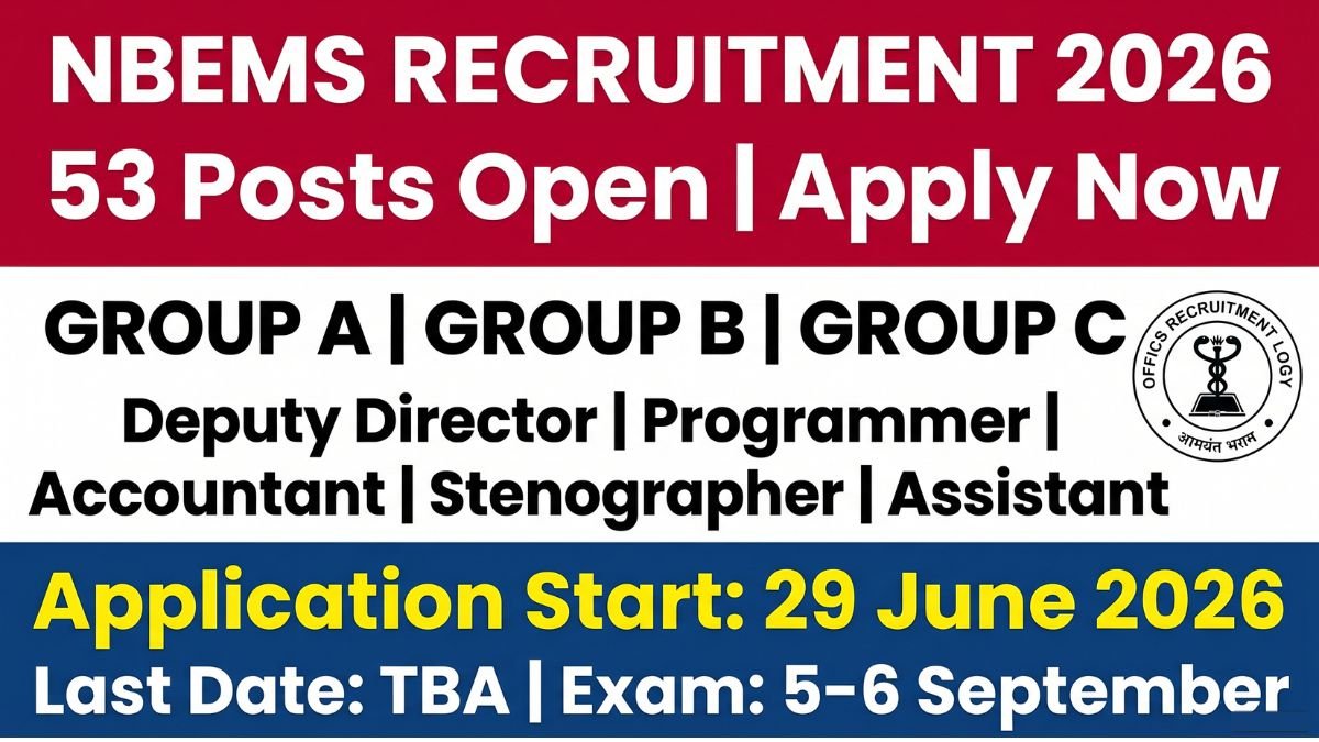 NBEMS Recruitment 2026 notification out for 53 Group A, B & C posts. Online application starts 29 June 2026. Check vacancies, eligibility, salary, and how to apply.