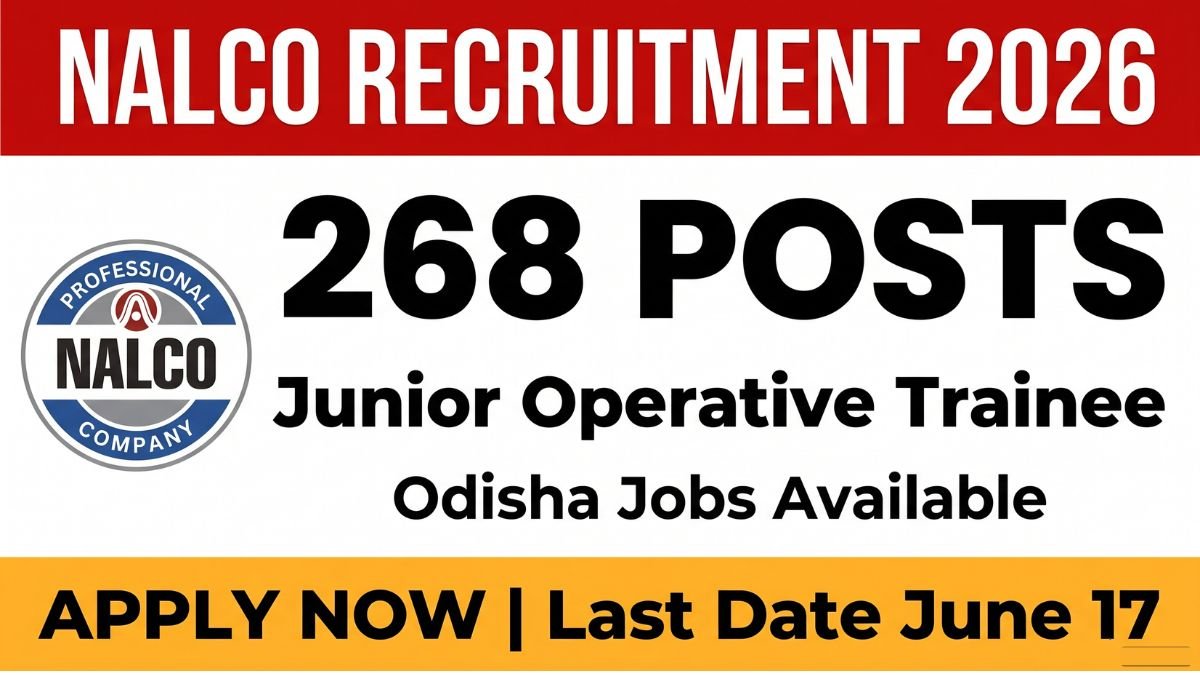 NALCO Non-Executive Recruitment 2026 notification for 268 Junior Operative Trainee posts. Apply online from May 21 to June 17, 2026. Check eligibility, salary, and selection process here.