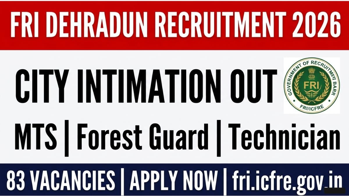 FRI Dehradun Recruitment 2026 City Intimation is out for MTS, Forest Guard and other Group C posts. Check 83 vacancies, salary, eligibility, exam pattern and apply online at fri.icfre.gov.in.
