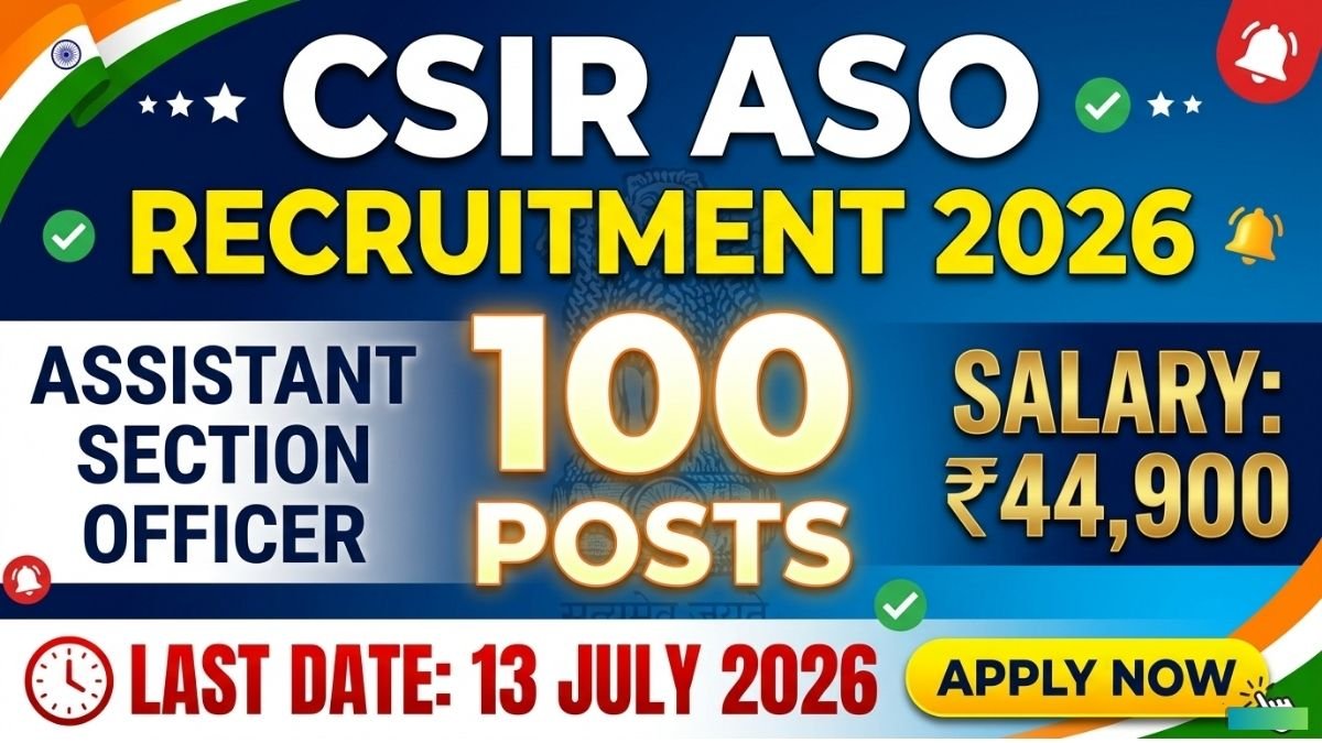 CSIR ASO Recruitment 2026: 100 Assistant Section Officer Posts Notification Out