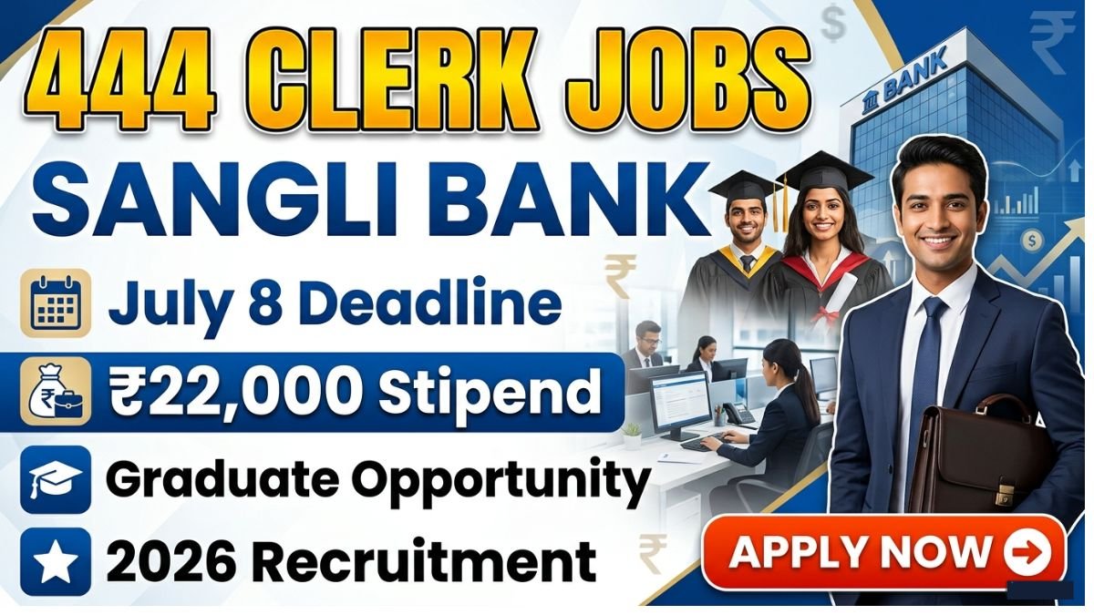 Sangli DCC Bank Clerk Recruitment 2026 notification released for 444 Junior Assistant posts. Apply online by July 8, 2026. Check eligibility, salary, and selection process.