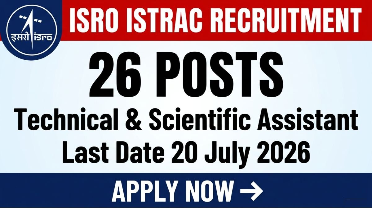 Apply now for ISRO ISTRAC recruitment 2026. 26 posts available for Technical Assistant, Scientific Assistant & more. Last date 20 July 2026. Check eligibility.