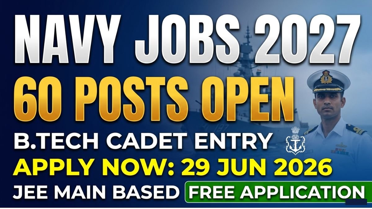 Apply for Indian Navy 10+2 B.Tech Cadet Entry January 2027. 60 posts available. Last date: 29 June 2026. Age limit 17-19.5 years. Free application. JEE Main based selection.