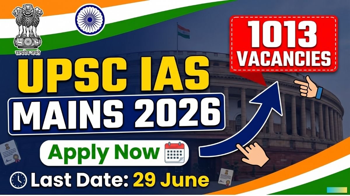 Apply for UPSC Civil Services IAS Mains 2026. Last date 29 June. 1013 vacancies, IAS and IFS jobs. Eligibility, age limit, salary, selection process, and more.
