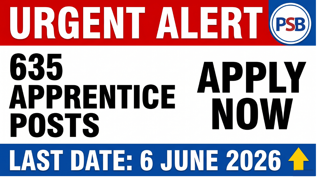 Apply for Punjab Sind Bank Apprentice 2026 with 635 vacancies. Last date June 6, 2026. Rs 12,300 monthly stipend. Eligibility, dates, and application process inside.