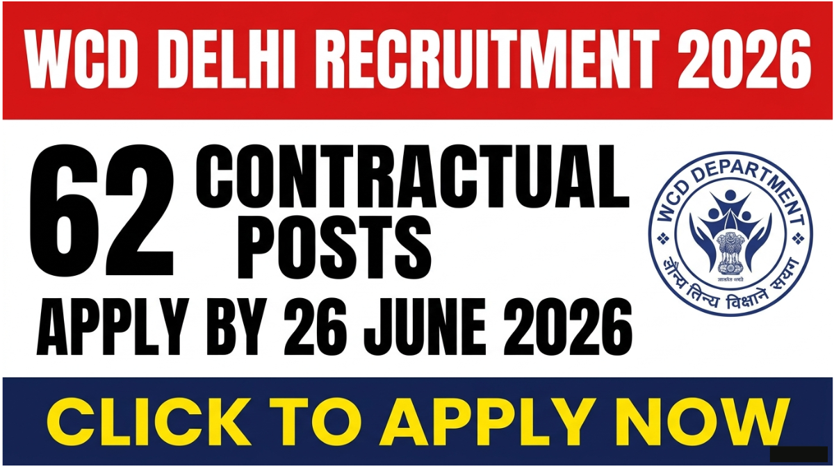 WCD Delhi Recruitment 2026 notification released for 62 contractual posts. Apply online by 26 June 2026. Check eligibility, salary, age limit and how to apply here.