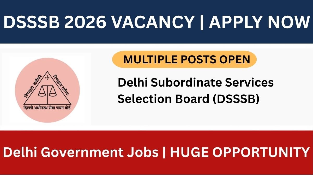 DSSSB Various Post Recruitment 2026: Apply Now for Multiple Government Jobs