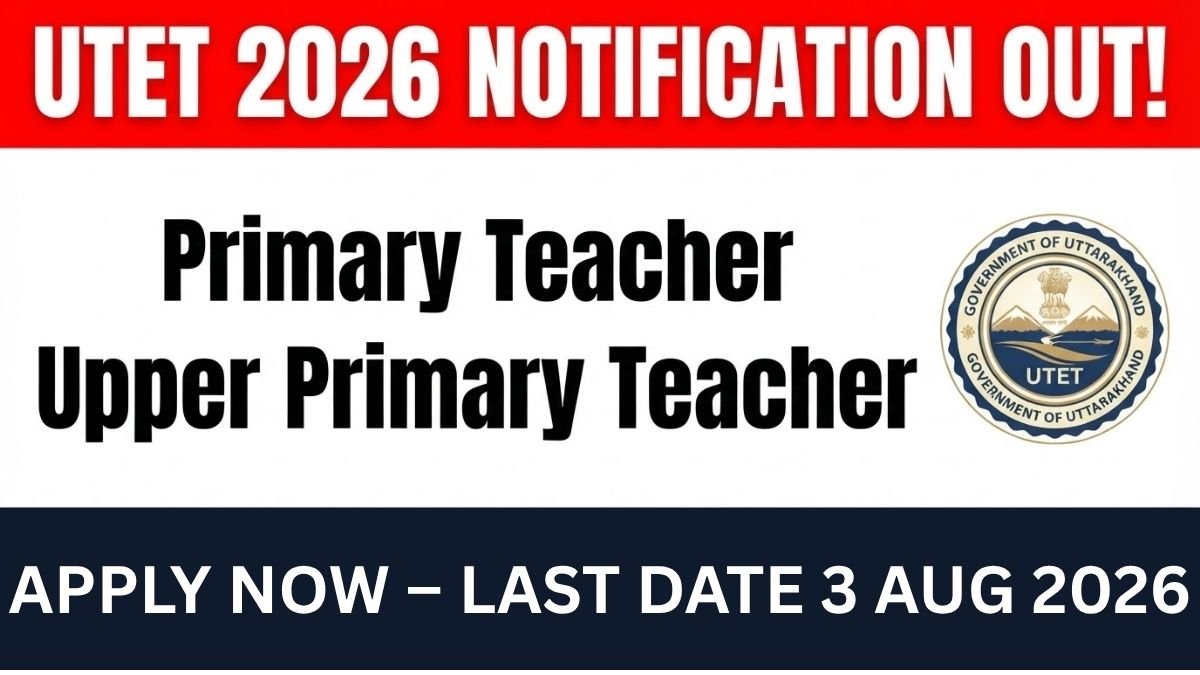 Uttarakhand TET UTET Online Form 2026: Apply Now, Exam Date, Eligibility, Fee & Vacancy Details