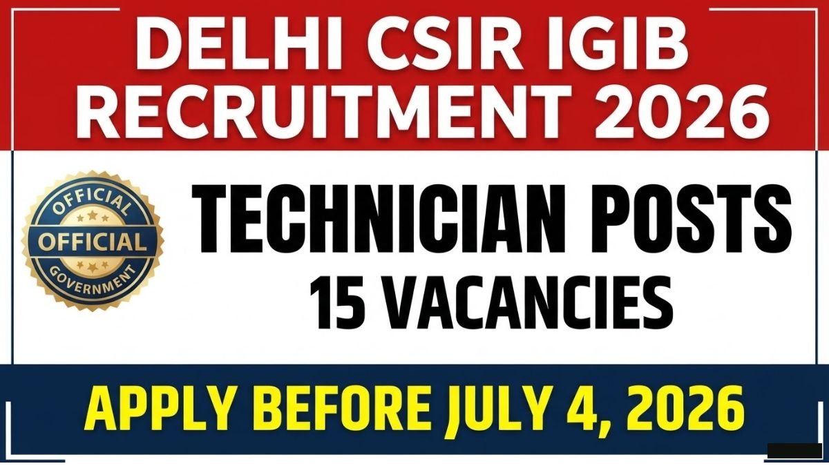 Delhi CSIR IGIB Technician Recruitment 2026: Apply for 15 Posts with Rs 19900 Salary