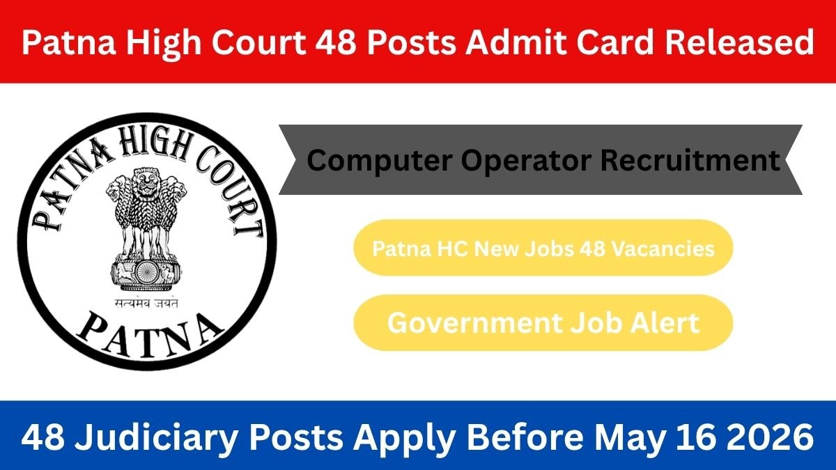Patna High Court Computer Operator 48 Posts Recruitment 2026. Admit Card Out, Apply Online by May 16. Check Salary, Eligibility, Selection Process & Dates.